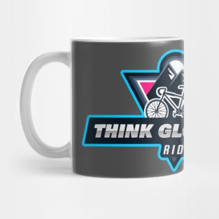 Think Globally ride locally for bike lover support local business Mug